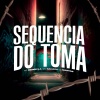 MC NAHARA、mc menor s.a、DJ MARTINS MPC - Sequência do Toma (Explicit)