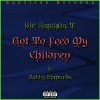 Sir Gangsta. T、Terrence Mcgruder、Bobby Shmurda - Got To Feed My Children (feat. Bobby Shmurda)(Explicit)