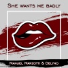 Manuel Manzotti、Delyno - She Wants Me Badly (Explicit)