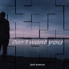 Jack Avenue - Don't Want You (Radio Mix)