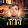 MC Pablinho BC、Space Funk、DJ mahard - Do Lixo ao Luxo (Explicit)