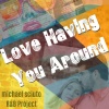 Michael Sciuto R、B Project - Love Having You Around