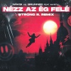 Náksi、Brunner、Myrtill - Nézz az ég felé (Strong R. Remix)