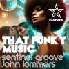 Sentinel Groove、John Lommers - That Funky Music (Extended Mix)