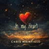 CHRIS MAINFIELD - In My Heart