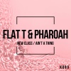 Flat T、Pharoah - New Class