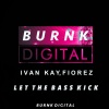 Ivan Kay、DJ FIOREZ - Let The Bass Kick