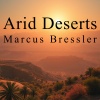 Marcus Bressler - Arid Deserts