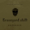 MARBAKER、Statik Selektah - Graveyard shift (feat. Statik Selektah)(Explicit)