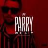 Parry - We Lit (Explicit)