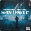 Ill-usionist - When I Make It (Explicit)