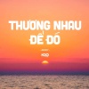H2O MUSIC、REDDY - Thương Nhau Để Đó (Lo-Fi)