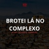 mc Lucy、DJ DAPOLLO、DJ VEGAS SJM - BROTEI LÁ NO COMPLEXO (Explicit)