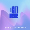 Roque、TimAdeep - U get me