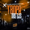 DJ NELHE、DJ BIEL BKS、DJ TOM BEAT V8、MC Dentão - Tropa dos Dj's (Explicit)