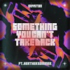 Kryston、Heather Sommer - Something You Can't Take Back (feat. Heather Sommer)