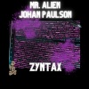 Mr. Alien、Johan Paulson - ZYNTAX