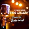 Bing Crosby - Some of These Days (Remastered)