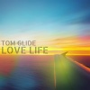 Tom Glide - Love Life (Tom Glide's Tightrope Version)