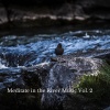 Transcendental Meditation、Meditation Music For Relaxation、Meditate Music - Mountain River Ambience to Relax