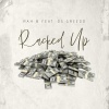 Rah B、03 Greedo - RACKED UP (feat. 03 GREEDO)(Explicit)