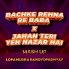 Lopamudra Bandyopadhyay、Siddharth Basrur - Bachke Rehna Re Baba x Jahan Teri Yeh Nazar Hai (Mash Up)