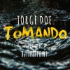 Jorge Doe - Tomando (Explicit)