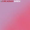 Circadian - Siren