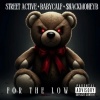 Street Active、Babycalf、$nackmoneyB - For The Low (Explicit)