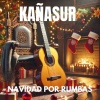 Kañasur、Josele De la Rosa - Navidad por Rumbas