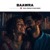 Bollywood Pyaar Music - Baawra