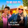 Nylah Star、Fefita La Grande - Tú No Vas Pá La Calle (feat. Fefita La Grande)