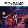 Bollywood Pyaar Music - Sajna Ve Sajna
