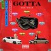 The Grigga、DBS、Theoryon - Gotta Get That (feat. The Grigga & Theoryon)(Explicit)