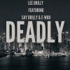 Lee Drilly、Say Drilly、E-Wuu - Deadly (Explicit)