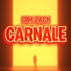Dim Zach - Carnale
