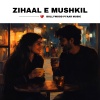 Bollywood Pyaar Music - Zihaal E Mushkil