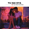 Bollywood Pyaar Music - Tu Hai Kya