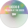 Luccio B - Freakin At The Disco