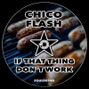 Chico Flash - If That Thing Don't Work