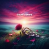 Lydiabrett、Goom Gum、Fideles、cassian - Dead roses (feat. Goom Gum, Fideles & Cassian)