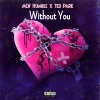 MCN Humble、Ted Park - Without You (feat. Ted Park)(Explicit)