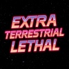 Lethal - Extra Terrestrial