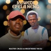 Nkgetheng the Dj、Master Chuza - Kgwedi Efela Neng
