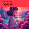Alex Rami、Ophyl - Splash (feat. Ophyl)