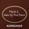 Martik C - Wake Up And Dance