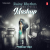 Arijit Singh、mohammed irfan、Gajendra Verma、Armaan Malik、Ankit Tiwari、Mohit Chauhan、Jubin Nautiyal、Payal Dev、Tony Kakkar、Jeet Ganguly、Pritam、Rochak Kohli、Anu Malik、Deejay Rax - Rainy Rhythm - Monsoon Special Mashup