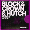 Block & Crown、Hutch - Music Is Movin'