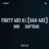 DRV、Raftaar - Party Mei Aa (RAA-MIX|Explicit)