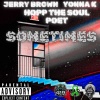 Jerry Brown、Hopp The Soul Poet、YonnaKaren - Sometimes (feat. Hopp The Soul Poet & YonnaKaren)(Explicit)
